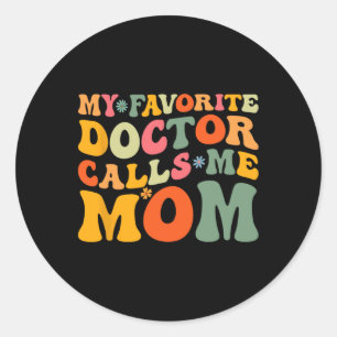 My Favourite Doctor Calls Me Mum Funny Groovy Moth Classic Round Sticker