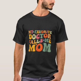 My Favourite Doctor Calls Me Mum Funny Groovy Moth T-Shirt