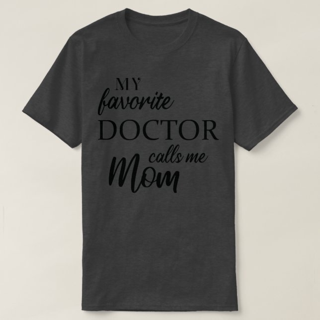 My Favourite Doctor Calls Me Mum T-Shirt (Design Front)