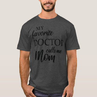 My Favourite Doctor Calls Me Mum T-Shirt