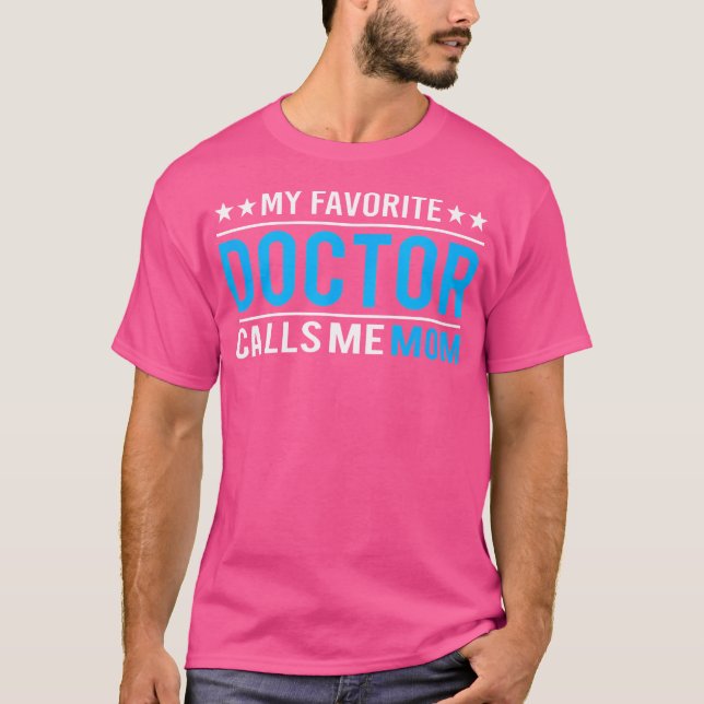 My Favourite Doctor Calls Me Mum T Shirt Doctor Mu (Front)