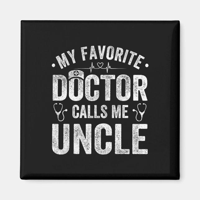 My Favourite Doctor Calls Me Uncle Father&# s Day Magnet (Front)
