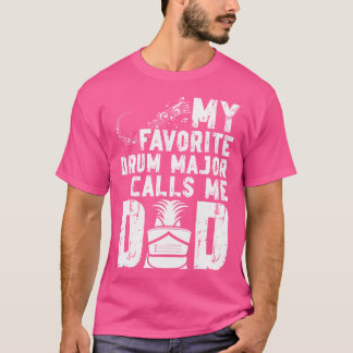 My Favourite Drum Major Dad Of A Drum Major Father T-Shirt