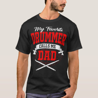 My Favourite Drummer Calls Me Dad T-Shirt