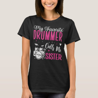 My Favourite Drummer calls me Sister Cute T-Shirt