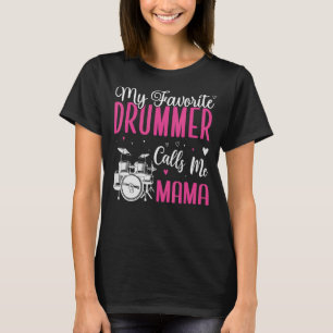 My Favourite Drummer player calls me Mum Cute 1 T-Shirt