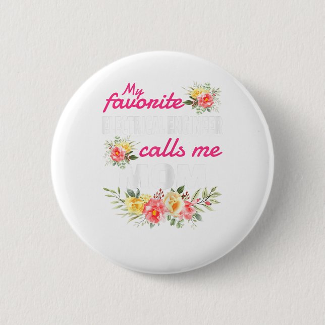 My Favourite Electrical Engineer Calls Me Mum  6 Cm Round Badge (Front)