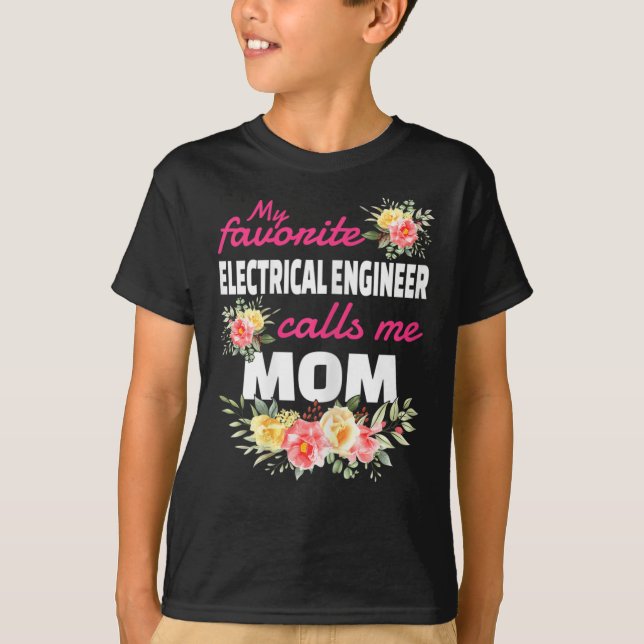 My Favourite Electrical Engineer Calls Me Mum  T-Shirt (Front)