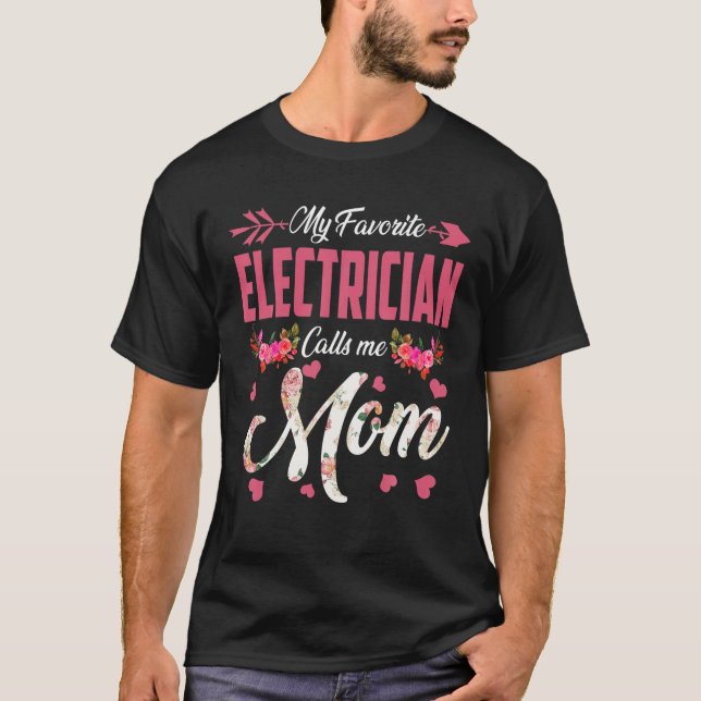 My Favourite Electrician Calls Me Mum Happy Mother T-Shirt (Front)