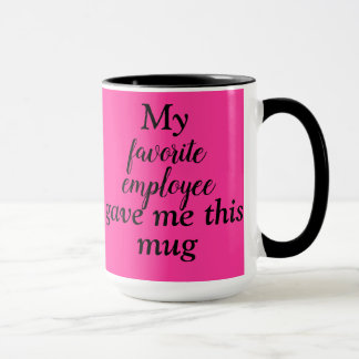 "My favourite employee gave me this mug" Boss Mug 