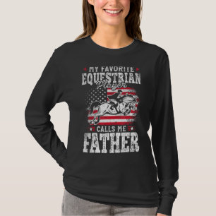 My Favourite Equestrian Player Calls Me Father Fat T-Shirt