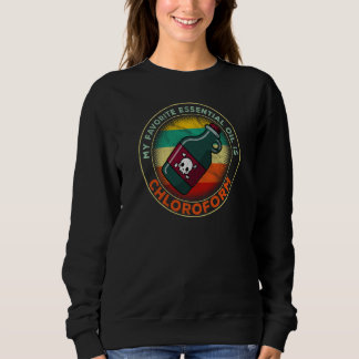 My Favourite Essential Oil Is Chloroform Retro Vin Sweatshirt