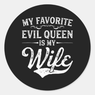 My Favourite Evil Queen Is My Wife Novelty Classic Round Sticker