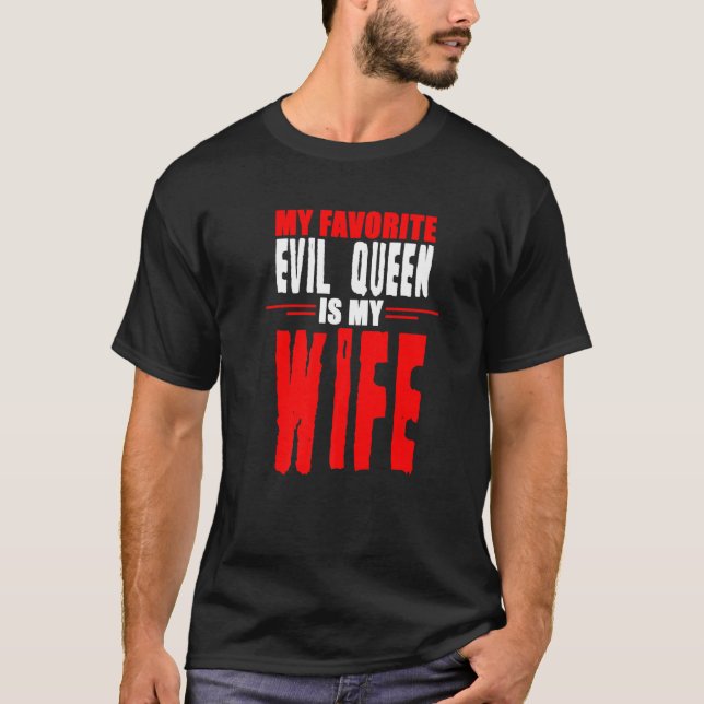My Favourite Evil Queen Is My Wife T-Shirt (Front)