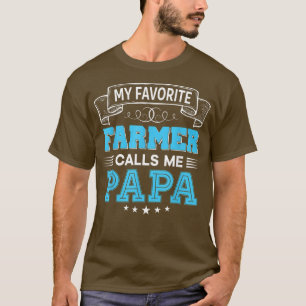 My Favourite Farmer Calls Me Papa Father Mother Da T-Shirt
