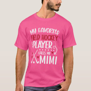 My Favourite Field Hockey Player Mimi Field Hockey T-Shirt