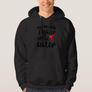 My Favourite Fighter Calls Me Sister Taekwondo Sis Hoodie