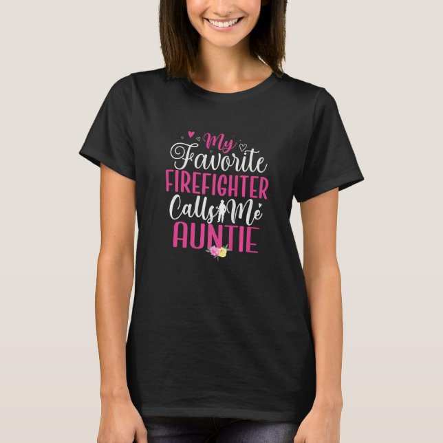My Favourite Firefighter calls me Aunt Cute T-Shirt (Front)