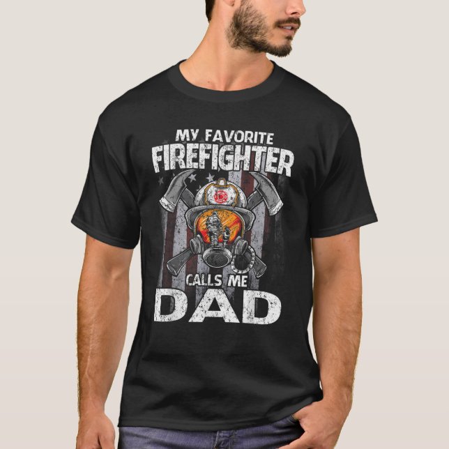 My Favourite Firefighter Calls Me Dad T Shirt (Front)