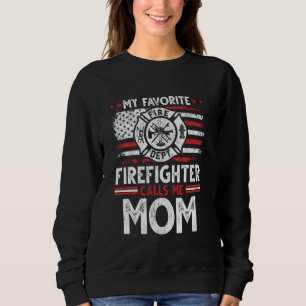 My Favourite Firefighter Calls Me Mum Firefighter Sweatshirt