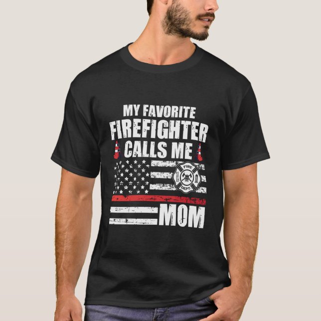 My Favourite Firefighter Calls Me Mum For A Firefi T-Shirt (Front)