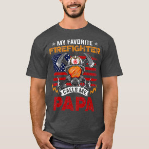 My Favourite Firefighter Calls Me Papa Fathers T-Shirt