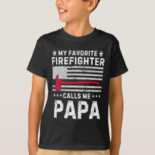 My Favourite Firefighter Calls Me Papa Fireman Fat T-Shirt