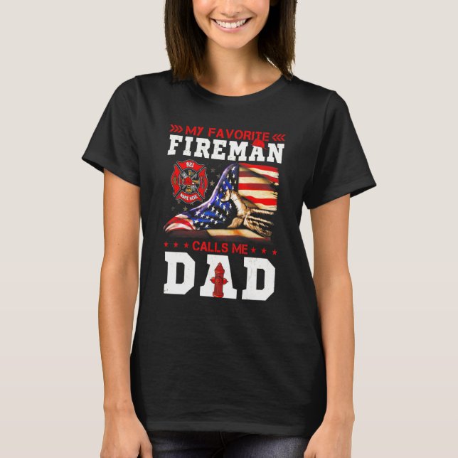 My Favourite Fireman Calls Me Dad Firefighter Amer T-Shirt (Front)