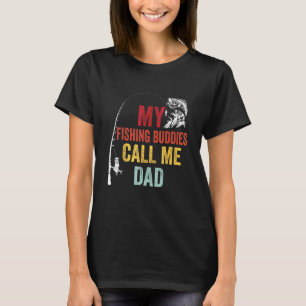 My Favourite Fishing Buddies Call Dad Fisherman Fa T-Shirt