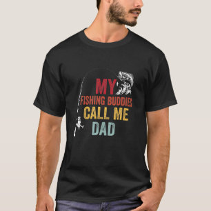 My Favourite Fishing Buddies Call Dad Fisherman Fa T-Shirt