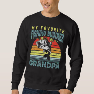 My Favourite Fishing Buddies Call Me Grandpa Fathe Sweatshirt