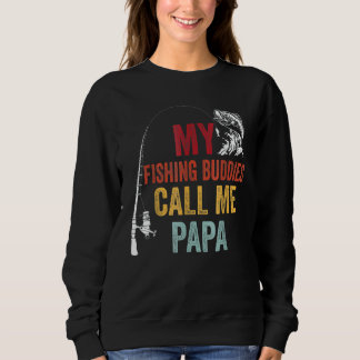 My Favourite Fishing Buddies Call Papa Fisherman F Sweatshirt