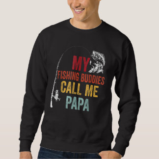 My Favourite Fishing Buddies Call Papa Fisherman F Sweatshirt