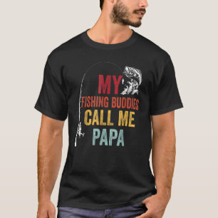 My Favourite Fishing Buddies Call Papa Fisherman F T-Shirt