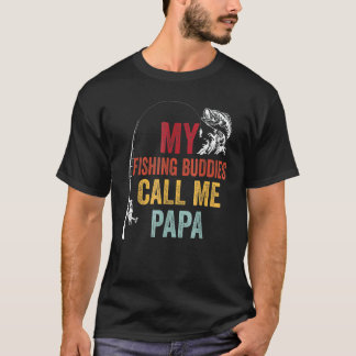 My Favourite Fishing Buddies Call Papa Fisherman F T-Shirt