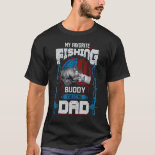 My Favourite Fishing Buddy Calls Me Dad Fathers D T-Shirt