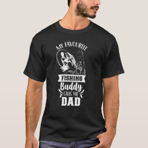 My Favourite Fishing Buddy Calls Me Dad Fisher Bud T-Shirt