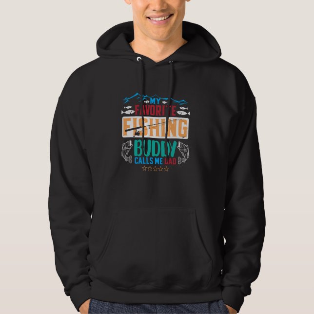 My Favourite Fishing Buddy Calls Me Dad Funny Fish Hoodie (Front)