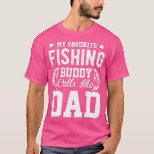 my favourite fishing buddy calls me dad T-Shirt