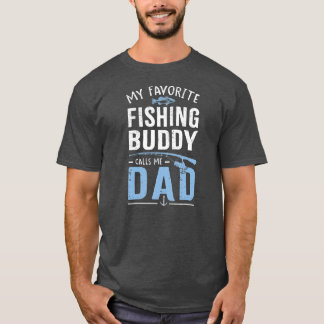My Favourite Fishing Buddy Calls Me Dad  T-Shirt