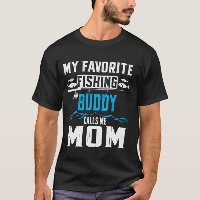 My Favourite Fishing Buddy Calls Me Mum Funny Fish T-Shirt (Front)