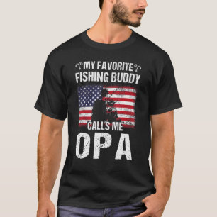 My Favourite Fishing Buddy Calls Me Opa Patriot Fa T-Shirt