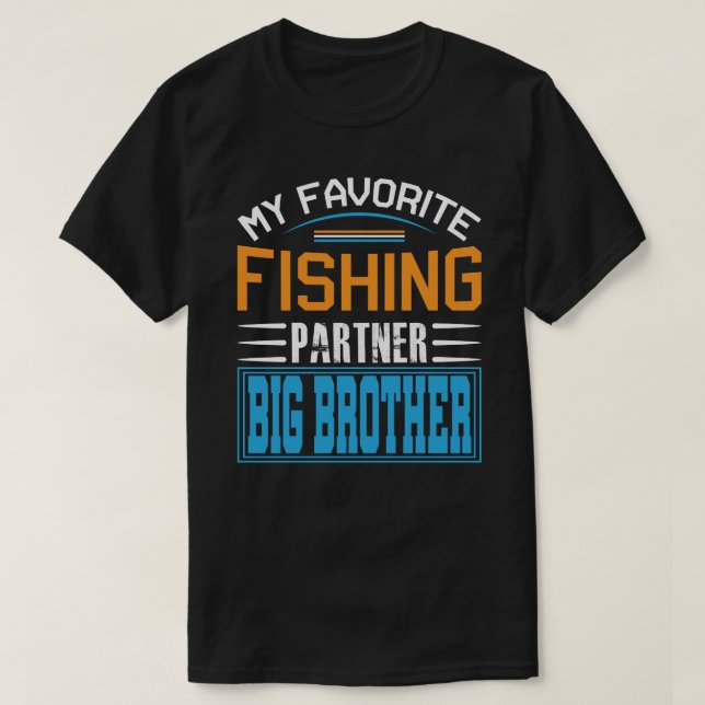 My Favourite Fishing Partner BIG BROTHER Fathers D T-Shirt (Design Front)