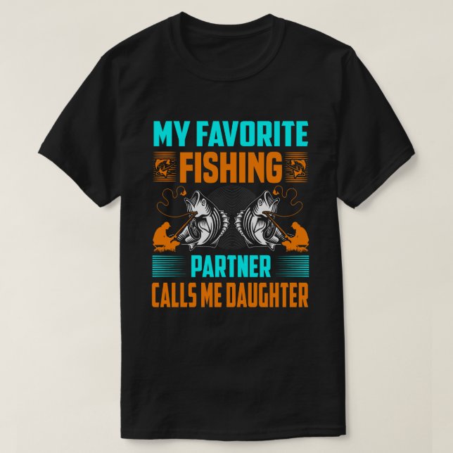 My Favourite Fishing Partner Calls Me DAUGHTER Vin T-Shirt (Design Front)