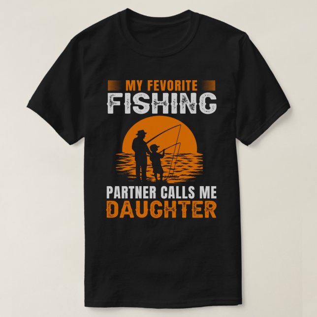 My Favourite Fishing Partner Calls Me DAUGHTER Vin T-Shirt (Design Front)