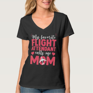 My Favourite Flight Attendant Calls Me Mother's Da T-Shirt