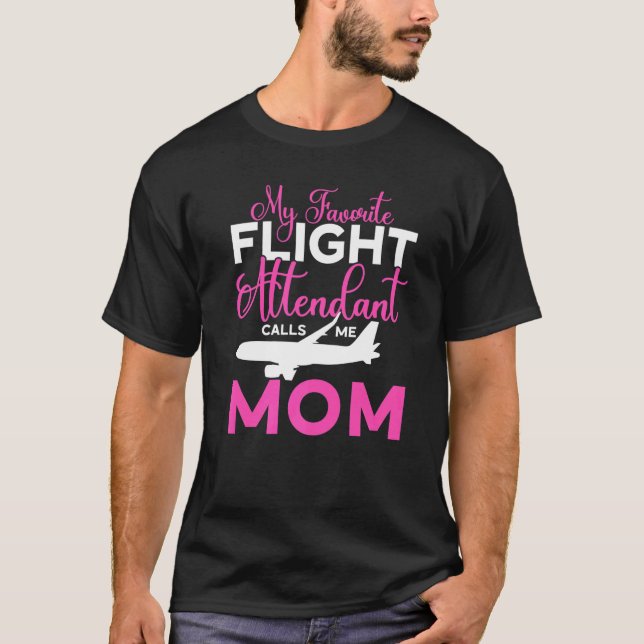 My Favourite Flight Attendant Calls Me Mum Flight  T-Shirt (Front)