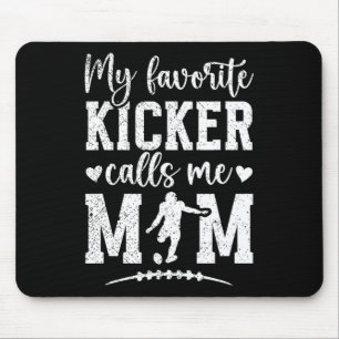 My Favourite Football Kicker Mum Of A Football Kic Mouse Mat