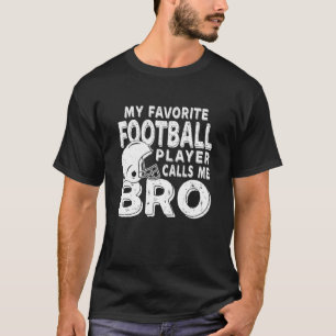 My Favourite Football Player Calls Me Bro T-Shirt