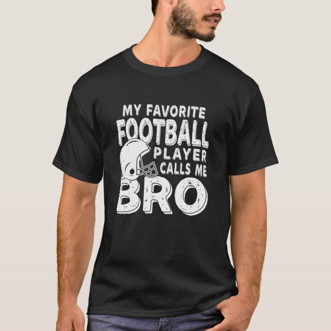 My Favourite Football Player Calls Me Bro T-Shirt (Front)